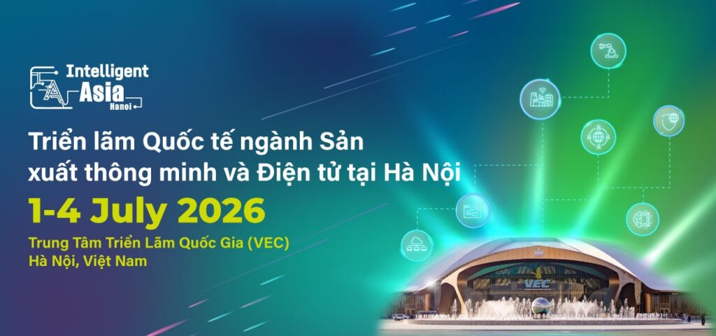 Intelligent Asia Hanoi 2026 – Triển lãm Quốc tế Điện tử & Sản xuất Thông minh tại Hà Nội
